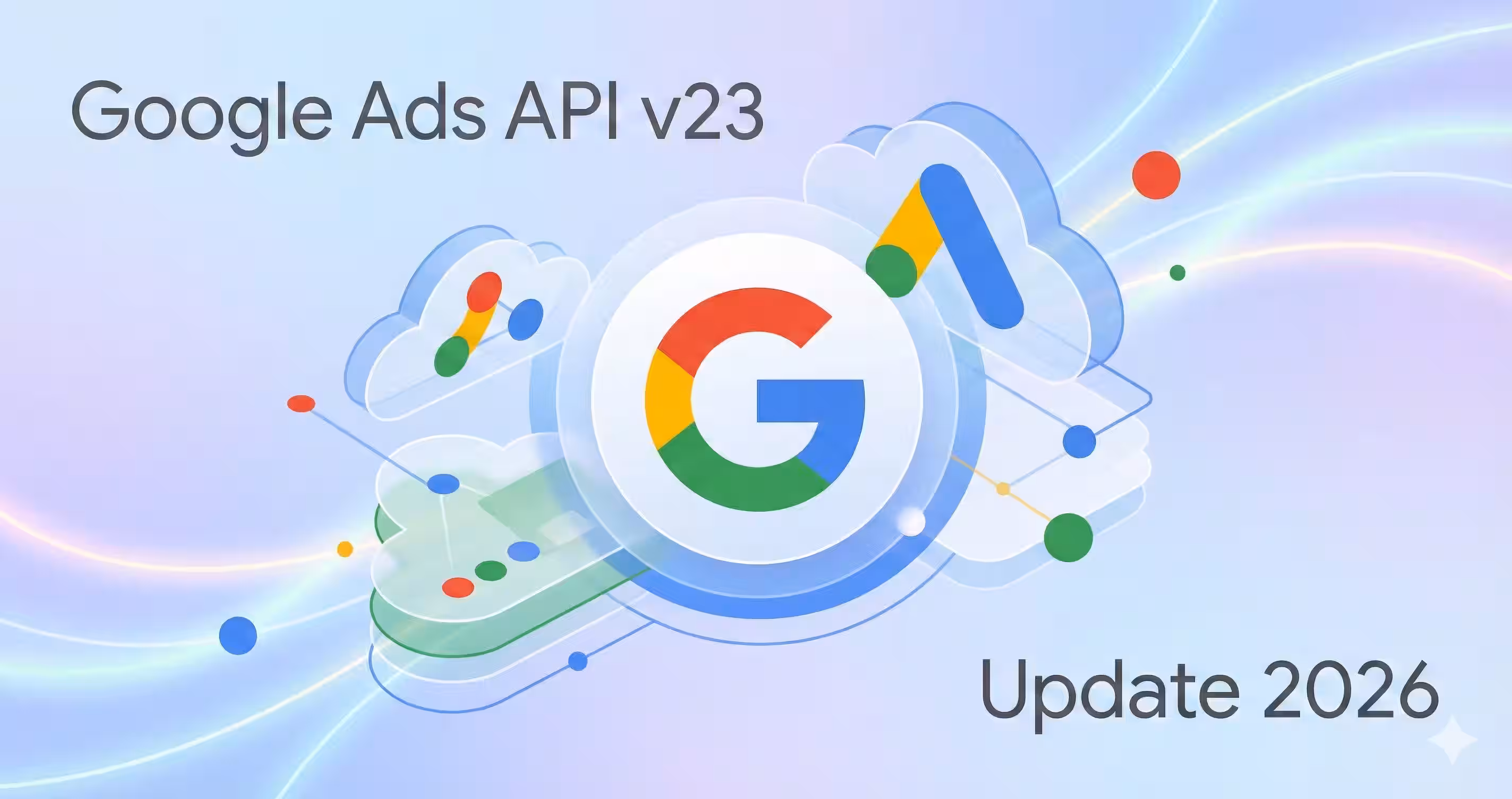 Google Ads API v23: Das erste große Update 2026